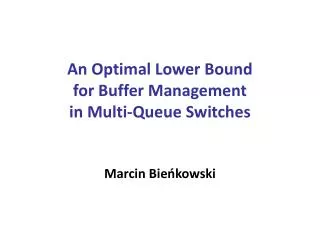 An Optimal Lower Bound for Buffer Management in Multi-Queue Switches Marcin Bie?kowski