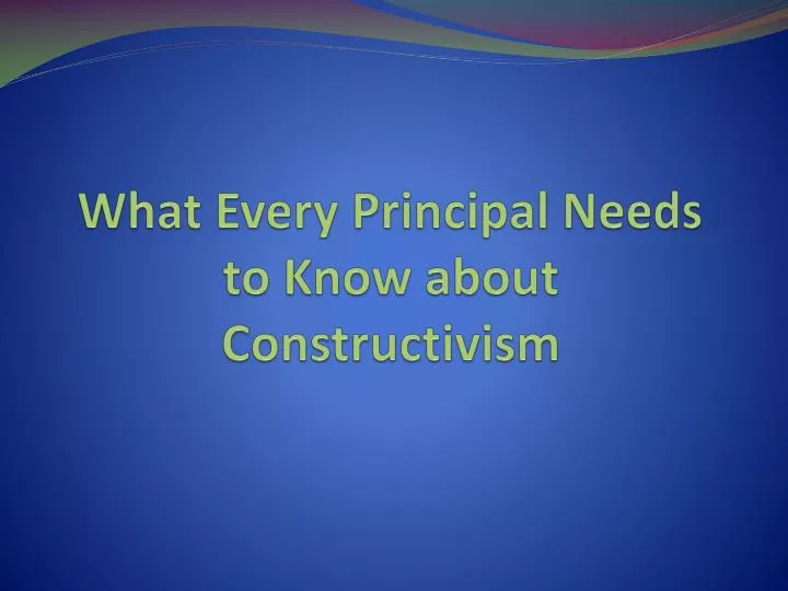what every principal needs to know about constructivism