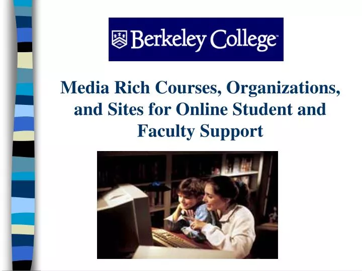 media rich courses organizations and sites for online student and faculty support