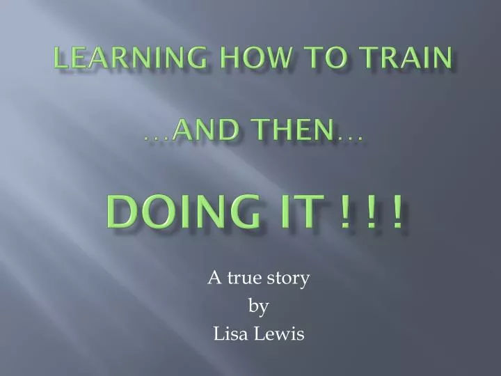 learning how to train and then doing it