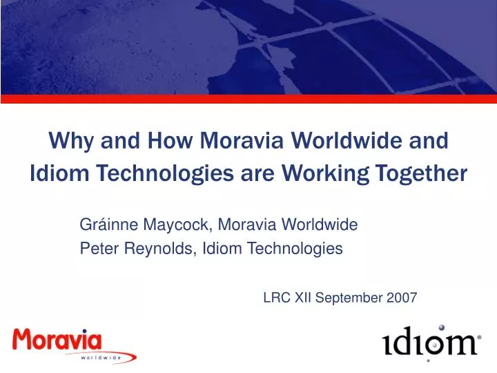 why and how moravia worldwide and idiom technologies are working together