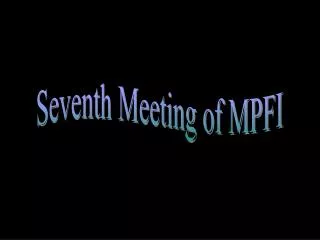 Seventh Meeting of MPFI