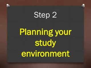 Step 2 Planning your study environment