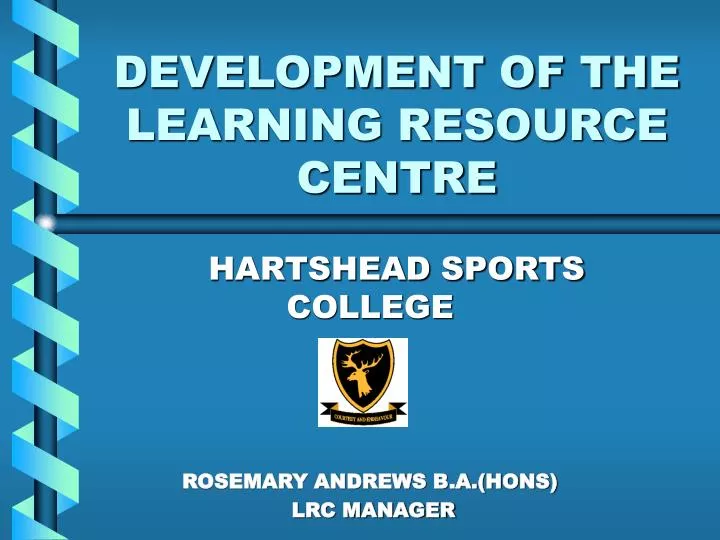 development of the learning resource centre