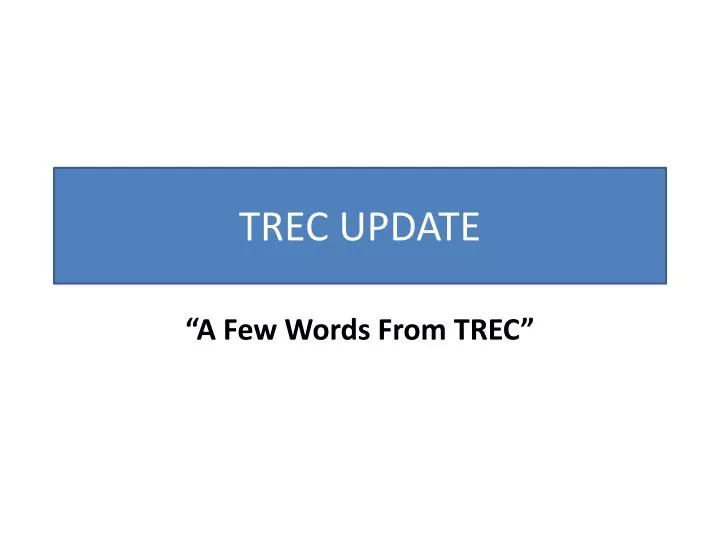 trec update