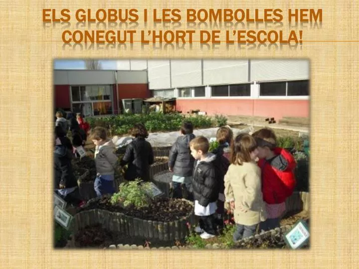 els globus i les bombolles hem conegut l hort de l escola