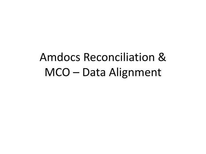 amdocs reconciliation mco data alignment