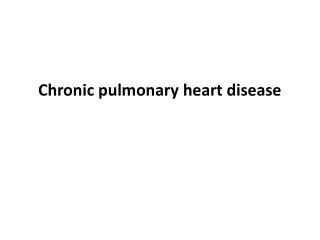 Chronic pulmonary heart disease