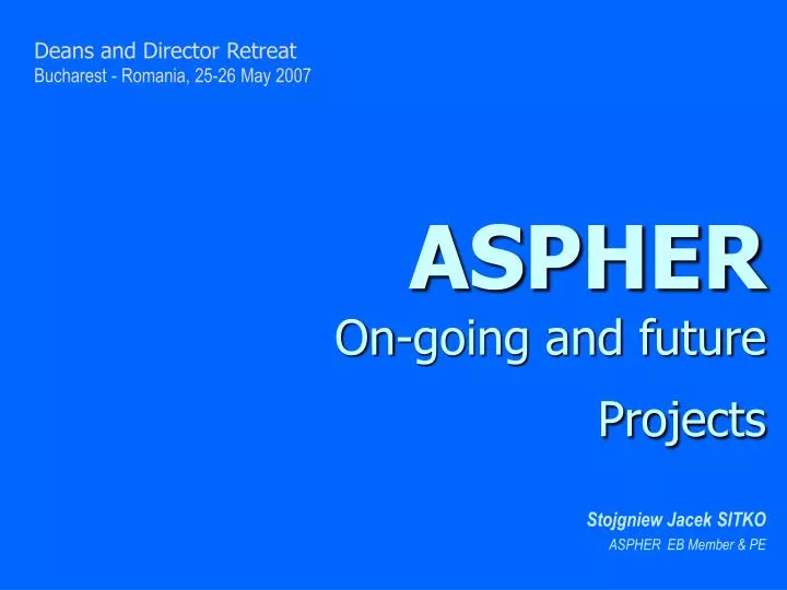 aspher on going and future projects stojgniew jacek sitko aspher eb member pe