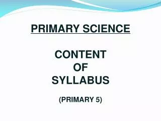 PRIMARY SCIENCE CONTENT OF SYLLABUS (PRIMARY 5)