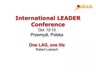 Oct. 12-13 Przemy?l, Polska One LAG, one life Robert Lukesch