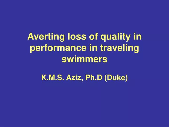 averting loss of quality in performance in traveling swimmers