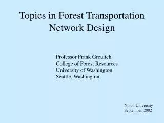 Topics in Forest Transportation Network Design