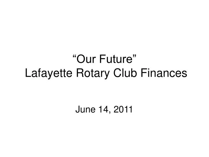 our future lafayette rotary club finances