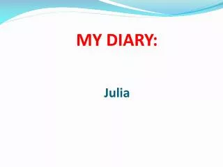 MY DIARY: Julia