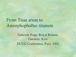 From Titan arum to Amorphophallus titanum