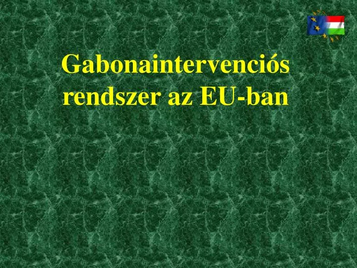 gabonaintervenci s rendszer az eu ban