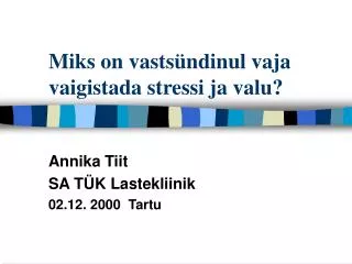 miks on vasts ndinul vaja vaigistada stressi ja valu
