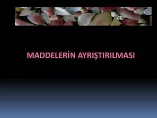 maddeler n ayri tirilmasi