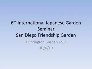 6 th International Japanese Garden Seminar San Diego Friendship Garden