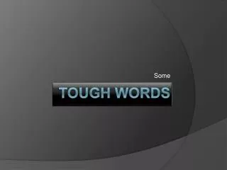 Tough Words