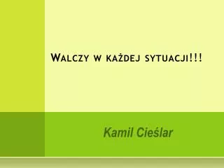 walczy w ka dej sytuacji