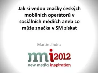 jak si vedou zna ky esk ch mobiln ch oper tor v soci ln ch m di ch aneb co m e zna ka v sm z skat