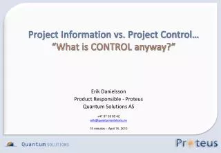 Erik Danielsson Product Responsible - Proteus Quantum Solutions AS +47 97 06 85 42