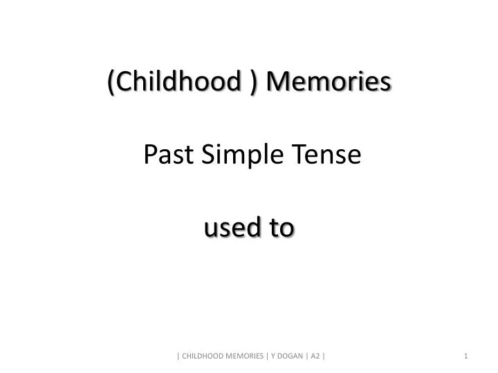 childhood memories past simple tense used to