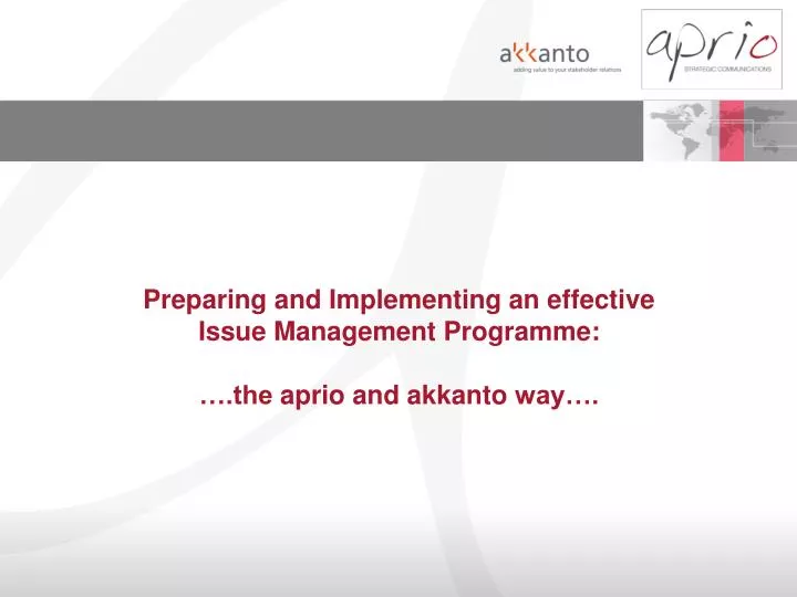 preparing and implementing an effective issue management programme the aprio and akkanto way