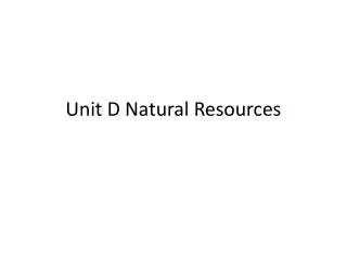 Unit D Natural Resources