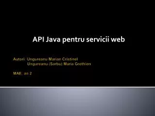Autori : Ungureanu Marian Cristinel Ungureanu ( Sarbu ) Maria Grethien MAE, an 2