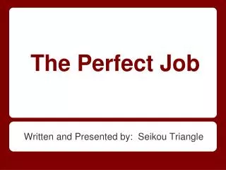 The Perfect Job