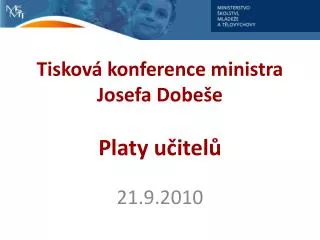 tiskov konference ministra josefa dobe e platy u itel