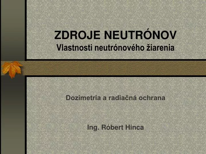 zdroje neutr nov vlastnosti neutr nov ho iarenia