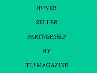 BUYER SELLER PARTNERSHIP BY TEJ MAGAZINE