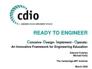 READY TO ENGINEER C onceive- D esign- I mplement - O perate: