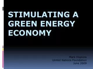 STIMULATING A GREEN ENERGY ECONOMY