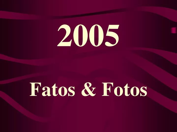 2005 fatos fotos