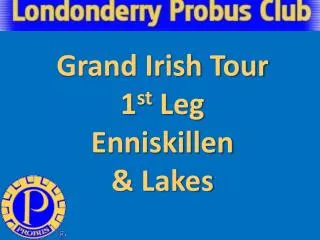 Grand Irish Tour 1 st Leg Enniskillen &amp; Lakes