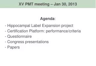 Agenda : Hippocampal Label Expansion project Certification Platform: performance/criteria