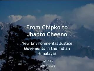 From Chipko to Jhapto Cheeno