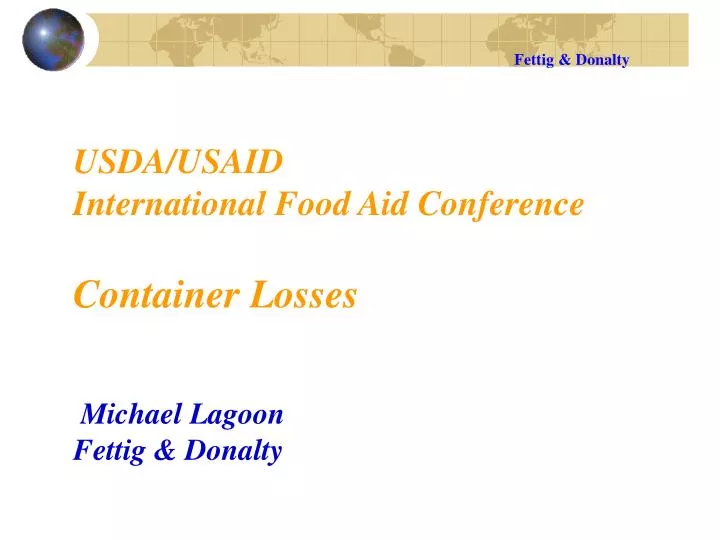 usda usaid international food aid conference container losses michael lagoon fettig donalty