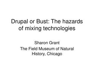 Drupal or Bust: The hazards of mixing technologies