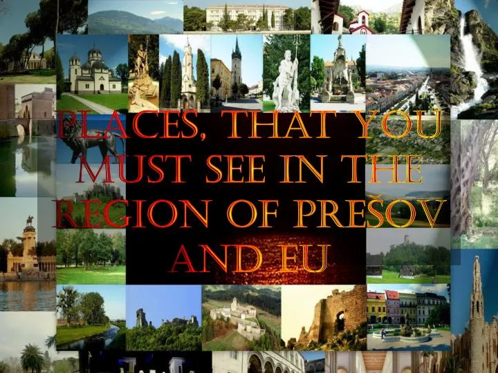 places that you must see in the region of pre ov and eu