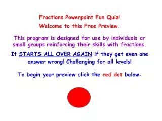 Fractions Powerpoint Fun Quiz! Welcome to this Free Preview.