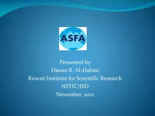Presented by Hanan R. Al-Dahmi Kuwait Institute for Scientific Research NSTIC/ISD