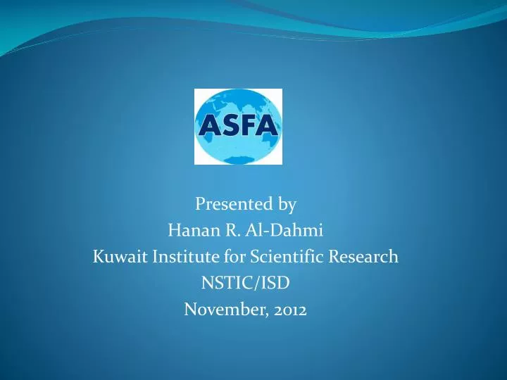 presented by hanan r al dahmi kuwait institute for scientific research nstic isd november 2012