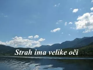 strah ima velike o i