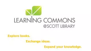 Explore books. 		Exchange ideas.	 				Expand your knowledge.